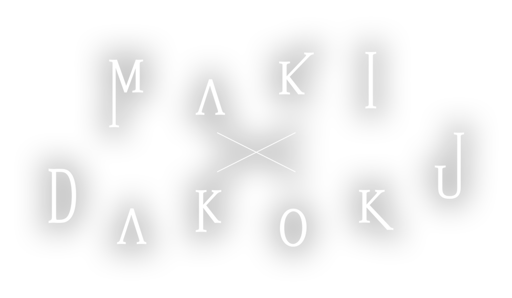 MAKI AND DAKOKU